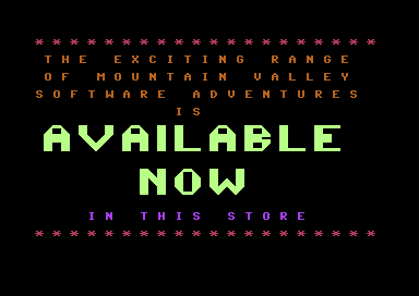 Demo closing screen: The exciting range of Mountain Valley Software adventures is available now in this store